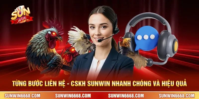 Liên hệ - CSKH SUNWIN 3 Sunwin Từng bước liên hệ - CSKH SUNWIN nhanh chóng và hiệu quả